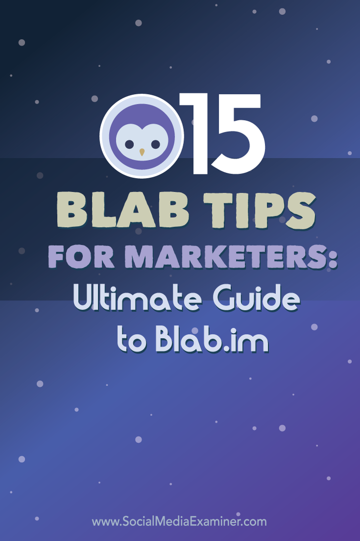 15 Blab Tips for Marketers: Ultimate Guide to Blab.im: Social Media Examiner