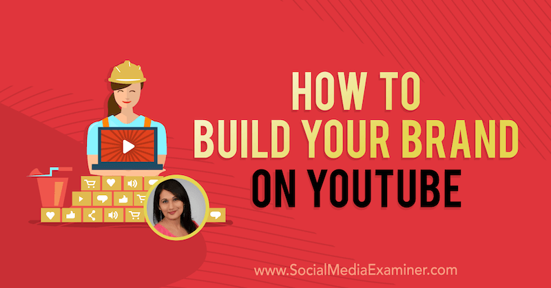 Come costruire il tuo marchio su YouTube con approfondimenti di Salma Jafri sul podcast di social media marketing.