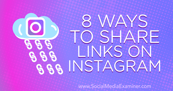 8 modi per condividere link su Instagram di Corinna Keefe su Social Media Examiner.