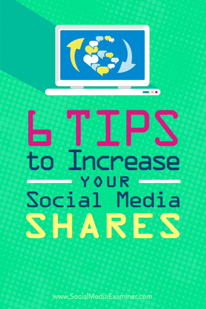 Suggerimenti su sei modi per aumentare le condivisioni sui tuoi contenuti sui social media.