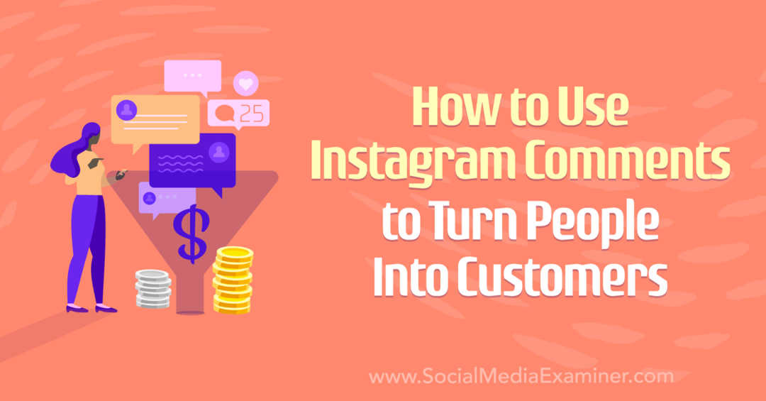 Come utilizzare i commenti di Instagram per trasformare le persone in clienti di Anna Sonnenberg su Social Media Examiner.