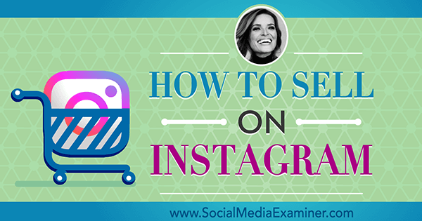 Come vendere su Instagram con approfondimenti di Jasmine Star sul podcast del social media marketing.