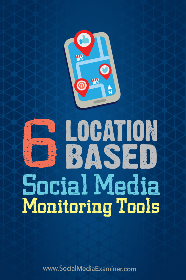 6 Strumenti di monitoraggio dei social media basati sulla posizione: Social Media Examiner