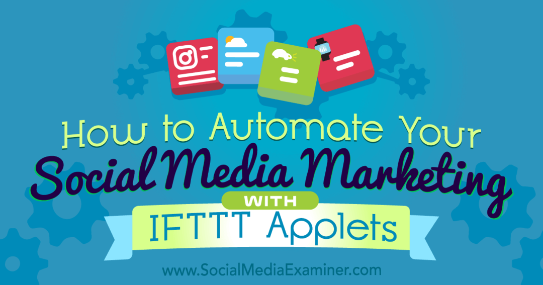 Come automatizzare il tuo marketing sui social media con le applet IFTTT di Kristi Hines su Social Media Examiner.