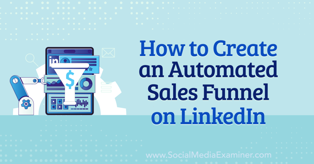 Come creare un imbuto di vendita automatizzato su LinkedIn di Anna Sonnenberg su Social Media Examiner.