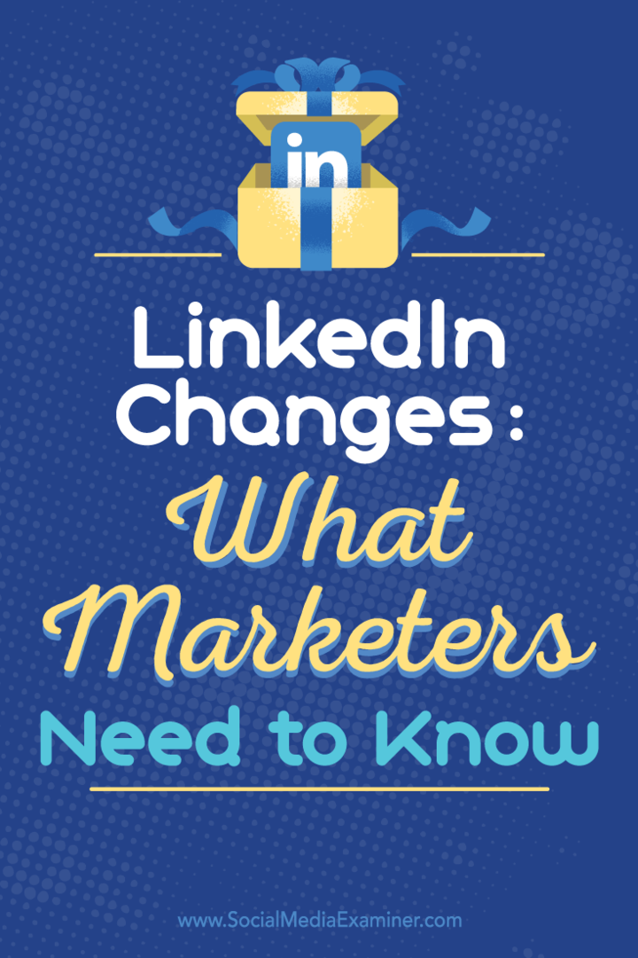 Cambiamenti di LinkedIn: cosa devono sapere i professionisti del marketing: esaminatore dei social media