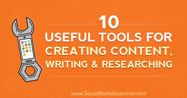 10 strumenti utili per la creazione di contenuti, la scrittura e la ricerca di Joel Widmer su Social Media Examiner.
