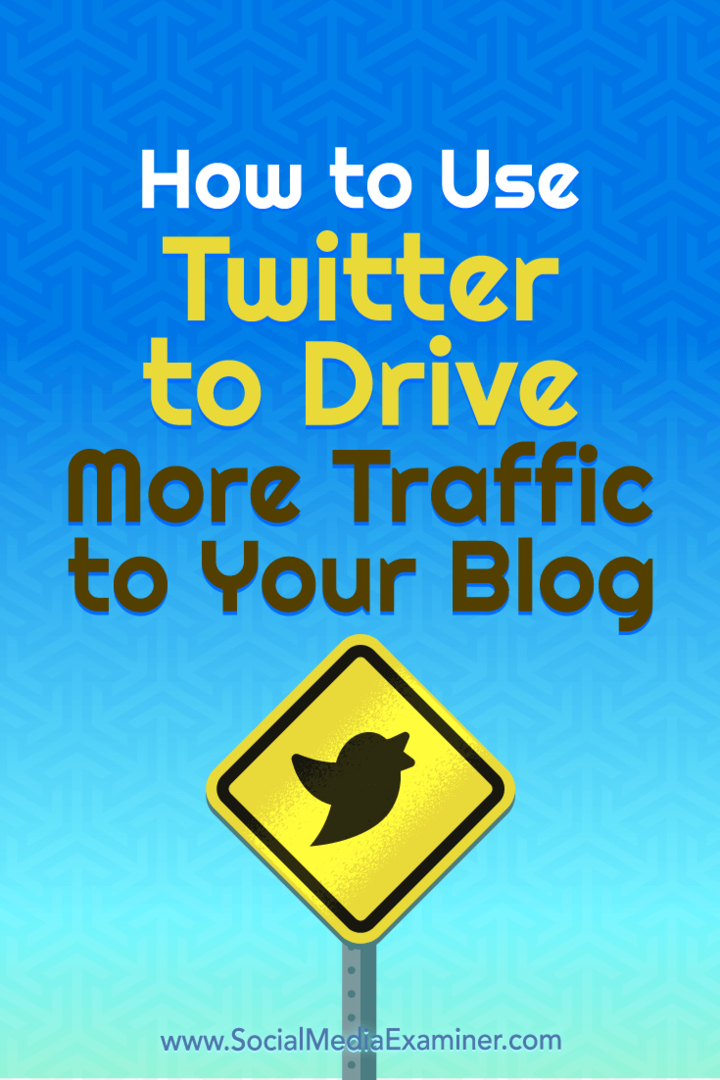 Come utilizzare Twitter per indirizzare più traffico al tuo blog di Andrew Pickering su Social Media Examiner.