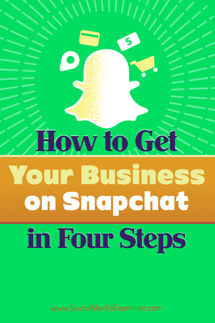 Suggerimenti su quattro passaggi che puoi eseguire per avviare la tua attività su Snapchat.