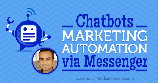 Chatbot: automazione del marketing tramite Messenger con approfondimenti di Andrew Warner sul podcast del social media marketing.