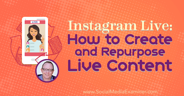 Instagram Live: come creare e riutilizzare contenuti live con approfondimenti di Todd Bergin sul podcast del social media marketing.