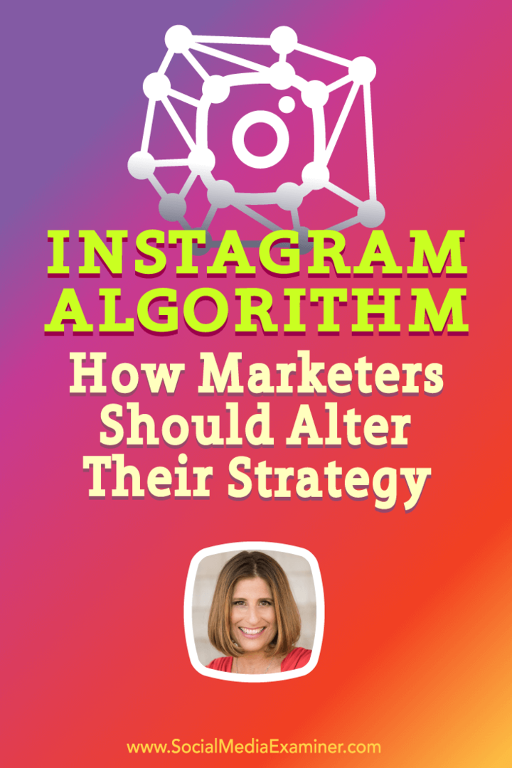 Sue B. Zimmerman parla con Michael Stelzner dell'algoritmo di Instagram e di come i marketer possono rispondere.