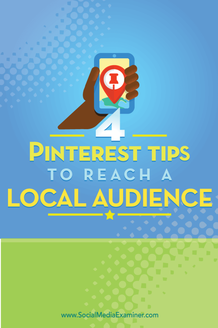 Suggerimenti su quattro modi per raggiungere un pubblico Pinterest locale.