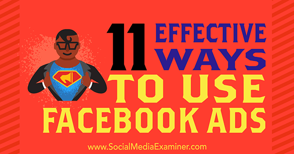 11 modi efficaci per utilizzare gli annunci di Facebook di Charlie Lawrance su Social Media Examiner.