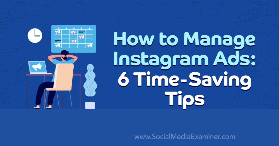Come gestire gli annunci di Instagram: 6 consigli per risparmiare tempo di Anna Sonnenberg