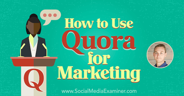 Come utilizzare Quora per il marketing con approfondimenti di JD Prater sul podcast di social media marketing.