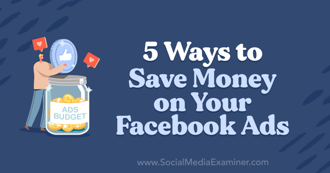 5 modi per risparmiare denaro sulle tue inserzioni su Facebook di Anna Sonnenberg