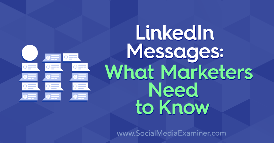 Messaggi LinkedIn: cosa devono sapere i professionisti del marketing di Louise Brogan su Social Media Examiner.