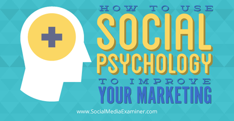 utilizzare la psicologia sociale per migliorare il marketing