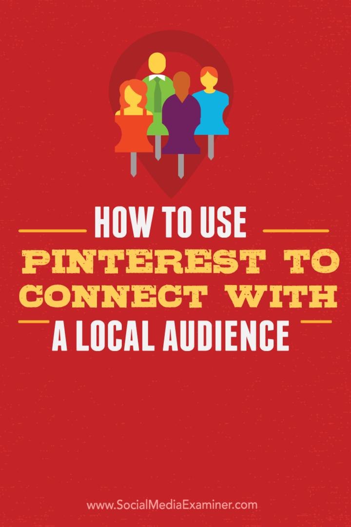 Come utilizzare Pinterest per entrare in contatto con un pubblico locale: Social Media Examiner