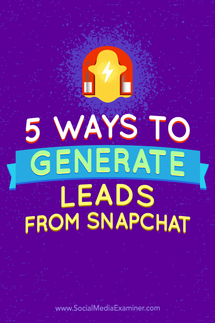 Suggerimenti su cinque modi per generare lead da Snapchat.