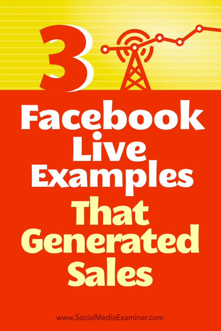 Suggerimenti sui modi in cui tre società hanno utilizzato Facebook Live per generare vendite.