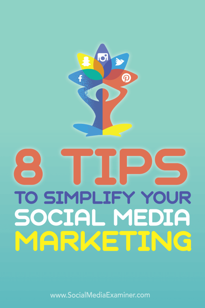 8 suggerimenti per semplificare il tuo marketing sui social media: Social Media Examiner