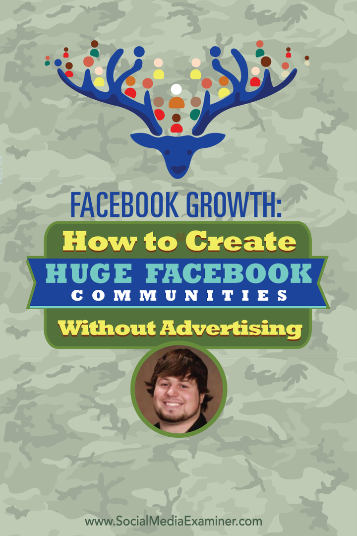 Crescita di Facebook: come creare enormi comunità di Facebook senza pubblicità: Social Media Examiner