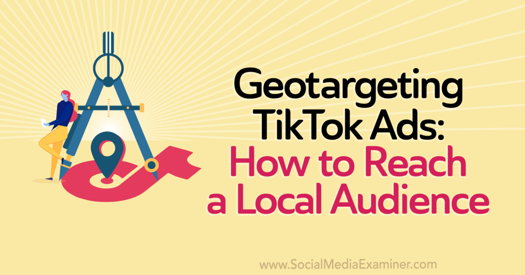 Targeting geografico degli annunci TikTok: come raggiungere un pubblico locale di Staff Writer su Social Media Examiner.