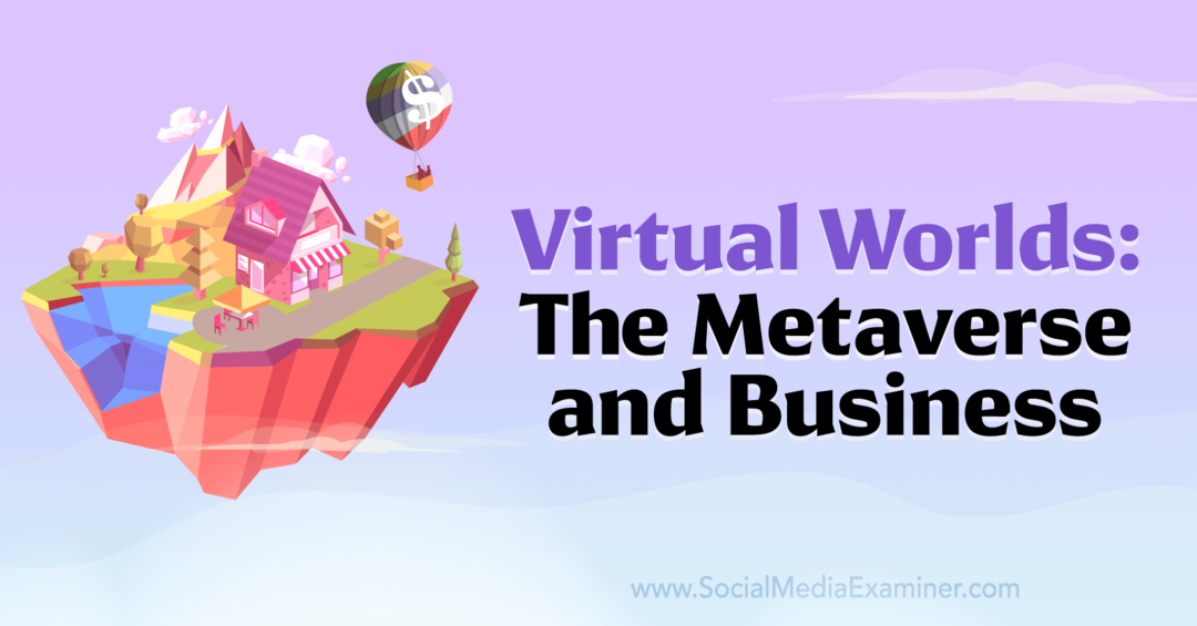 Mondi virtuali: il Metaverso e il business: Social Media Examiner