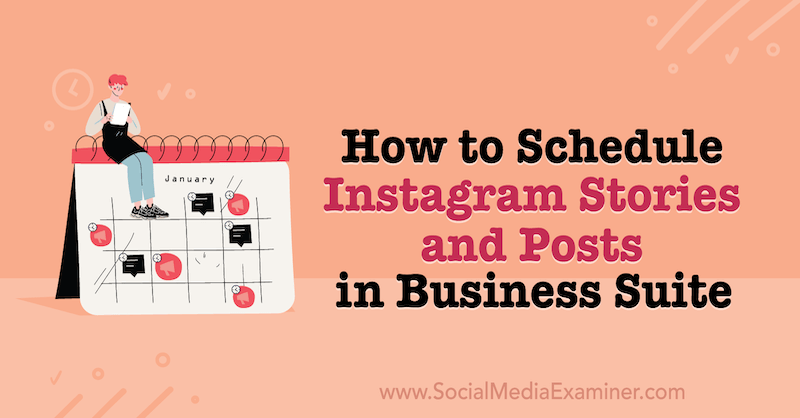 Come pianificare storie e post di Instagram in Business Suite su Social Media Examiner.