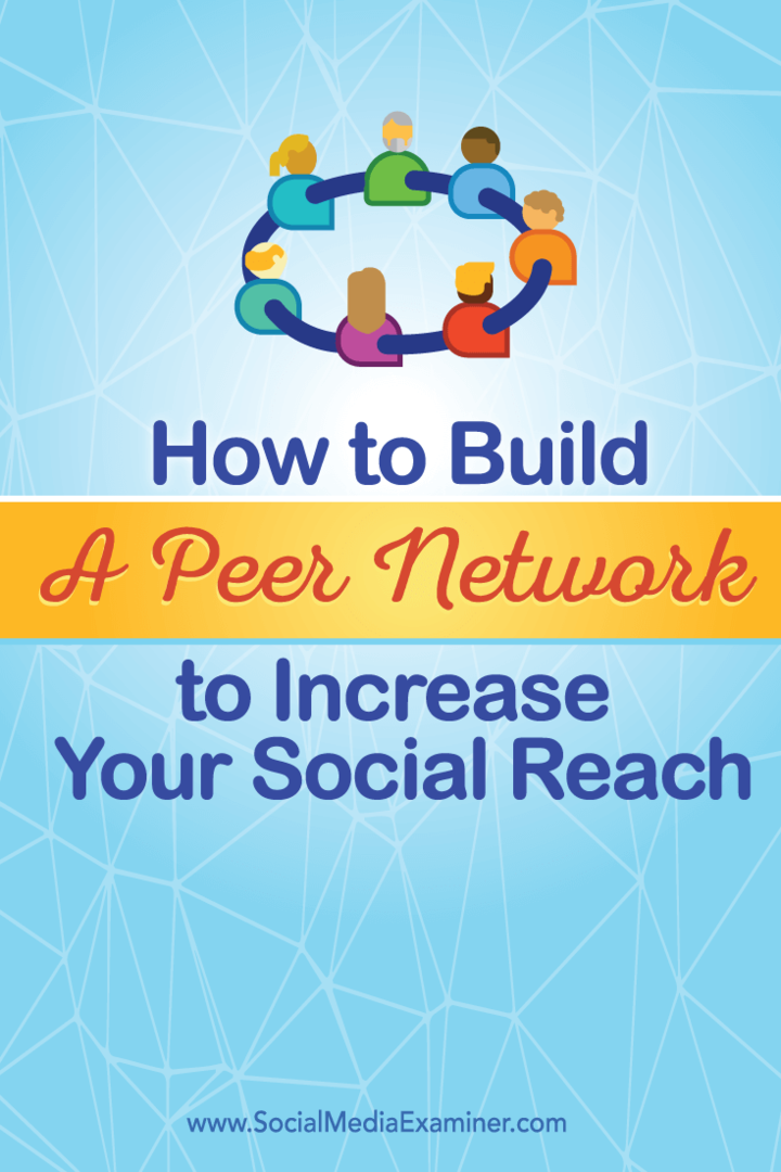 Come costruire una rete di pari per aumentare la portata sui social: Social Media Examiner