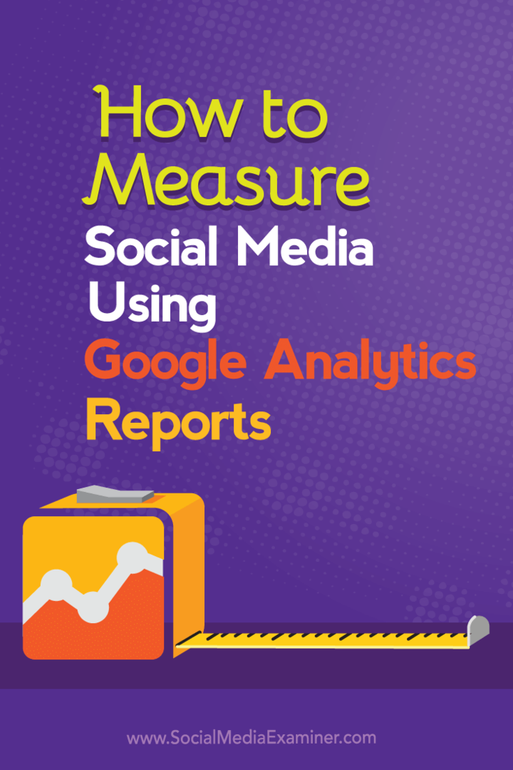 Come misurare i social media utilizzando i rapporti di Google Analytics: Social Media Examiner