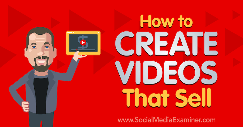 Come creare video che vendono: Social Media Examiner