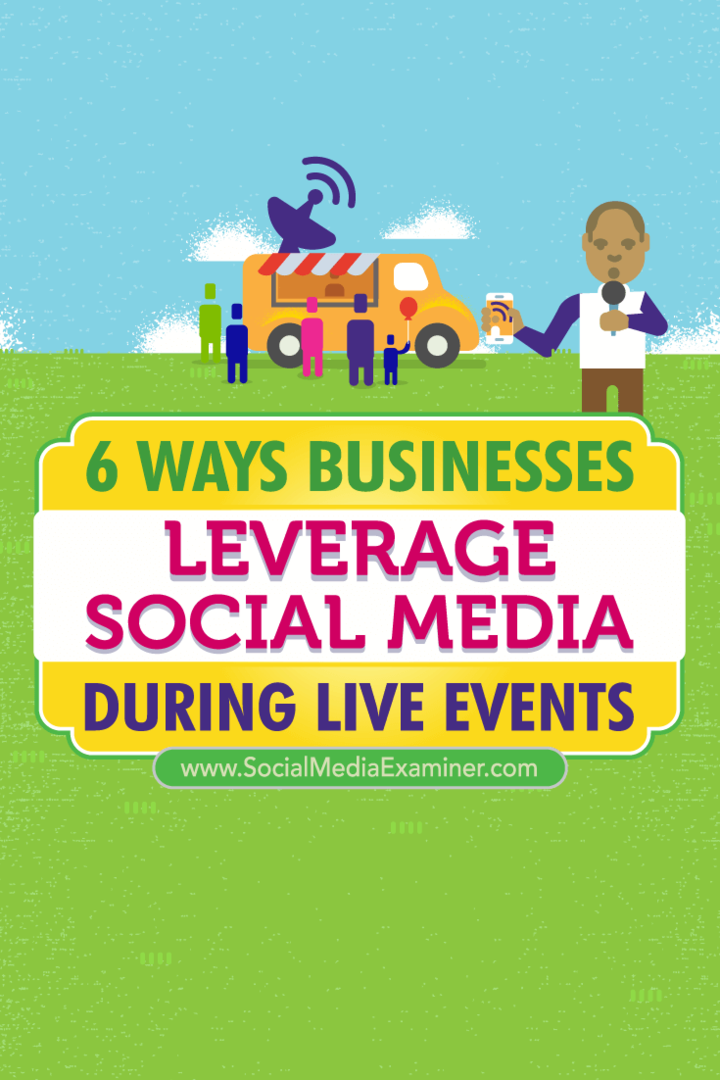 Suggerimenti su sei modi in cui le aziende hanno sfruttato i social media per connettersi durante gli eventi dal vivo.