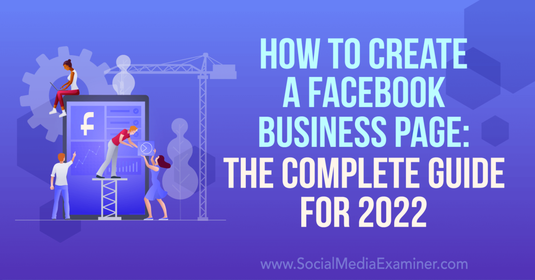 Come creare una pagina aziendale di Facebook: la guida completa per l'esaminatore di social media 2022