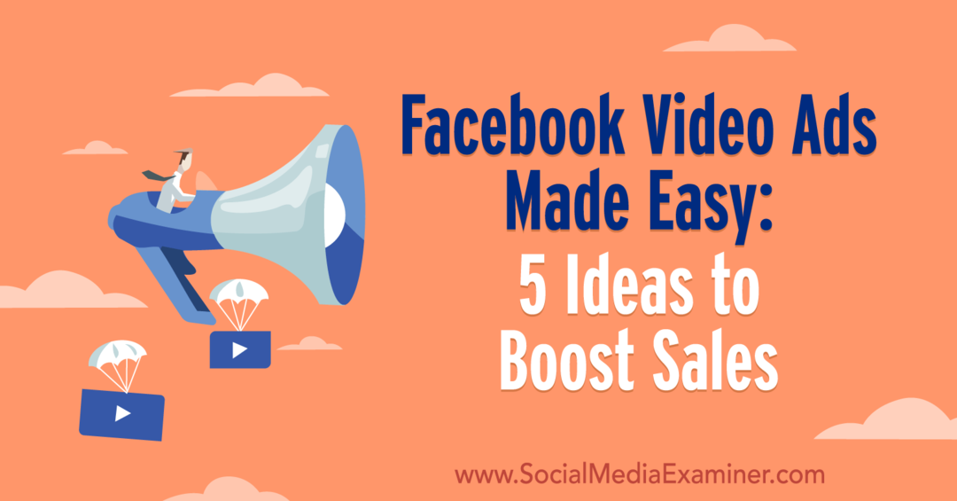 Annunci video di Facebook semplificati: 5 idee per aumentare le vendite di Laura Moore su Social Media Examiner.
