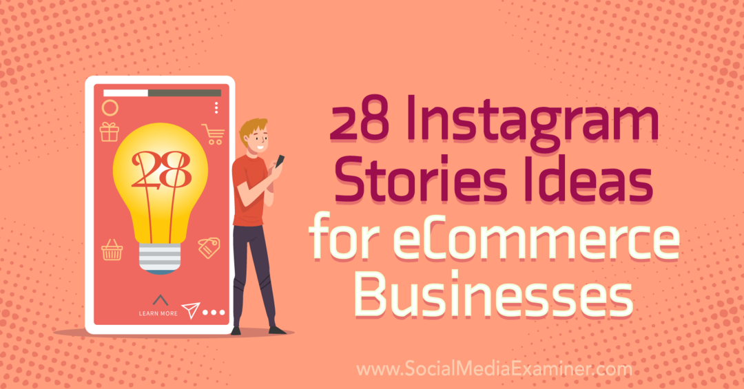 28 Storie di Instagram Idee per aziende di e-commerce su Social Media Examiner.