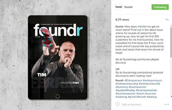 Foundr lavora per prenotare le loro storie di copertina con influencer, come Tim Ferriss, con molti mesi di anticipo.