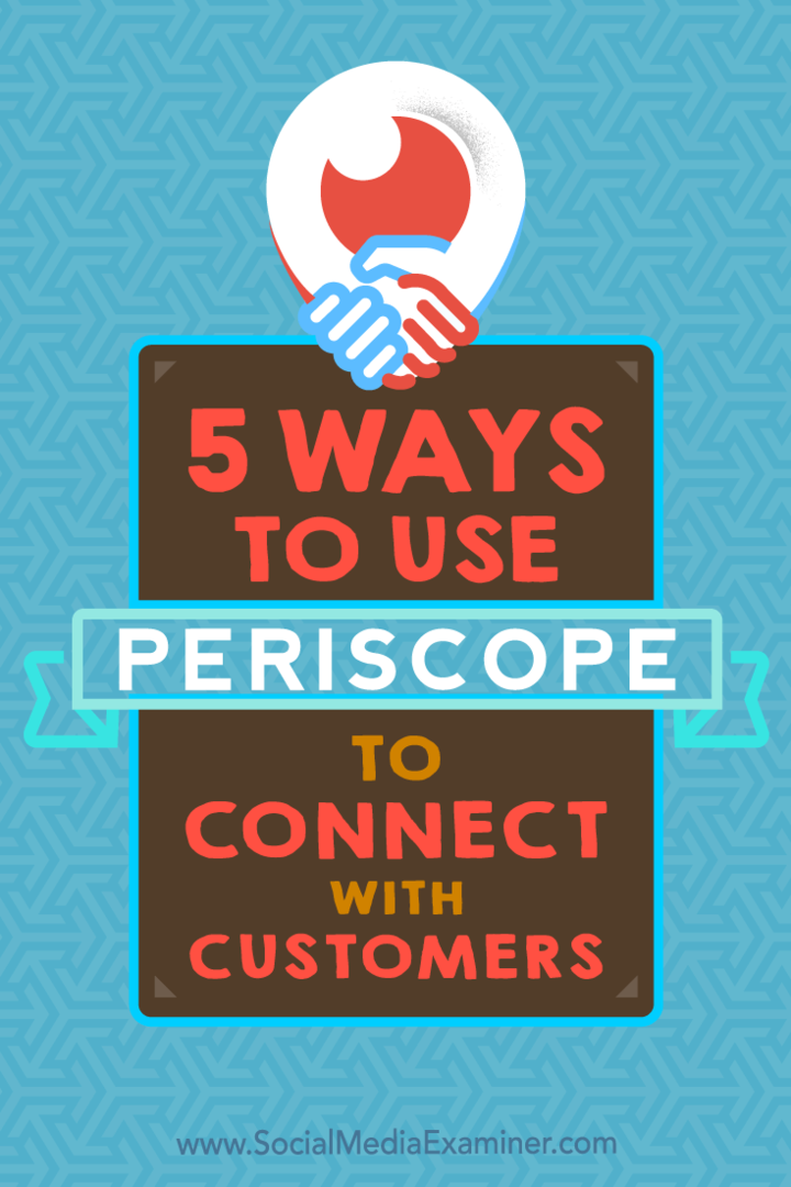 5 modi per utilizzare Periscope per entrare in contatto con i clienti di Samuel Edwards su Social Media Examiner.