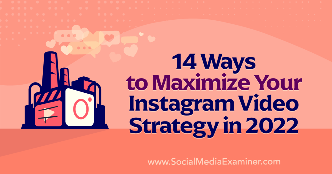 14 modi per massimizzare la tua strategia video su Instagram nel 2022 di Anna Sonnenberg su Social Media Examiner.