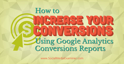 utilizzare i rapporti sulle conversioni di Google Analytics