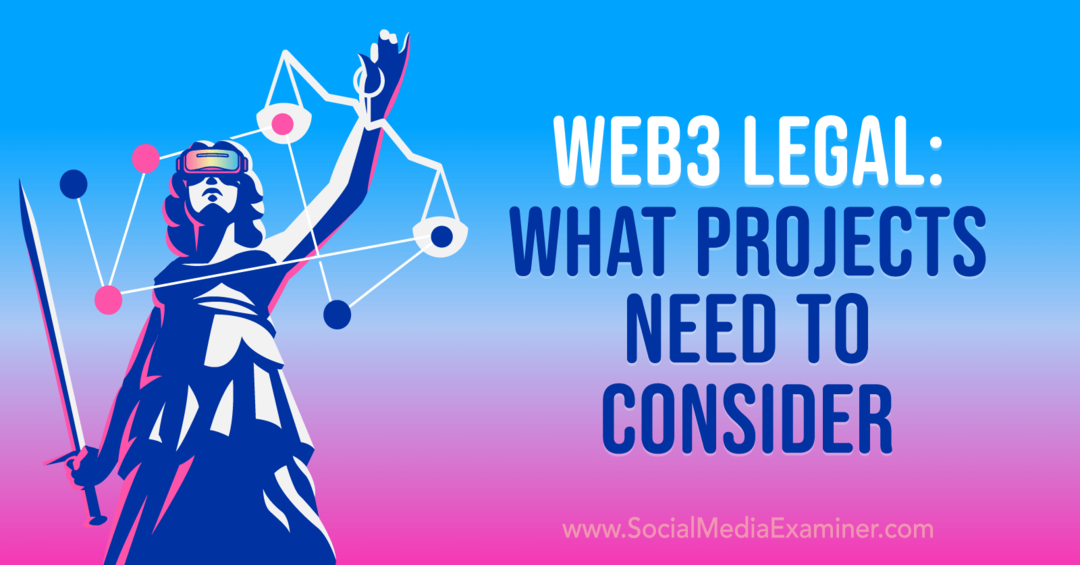 Web3 Legal: quali progetti devono essere presi in considerazione: Social Media Examiner
