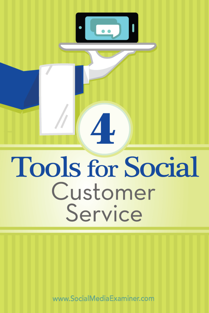 Suggerimenti su quattro strumenti che puoi utilizzare per gestire il tuo servizio clienti social.