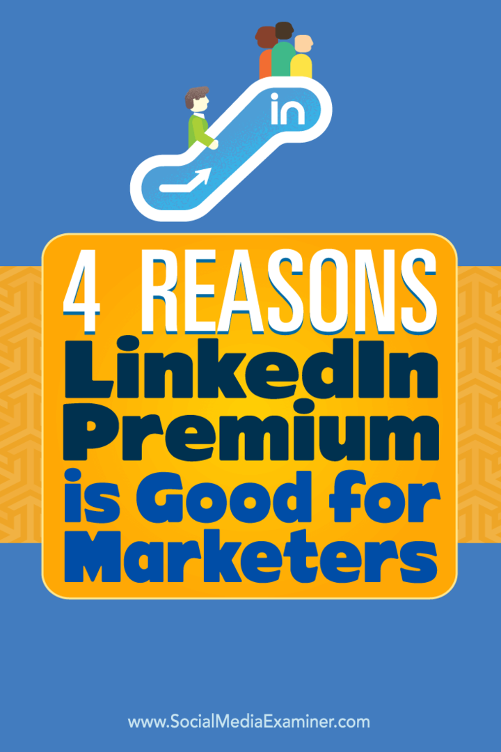 Suggerimenti su quattro modi per migliorare il tuo marketing con LinkedIn Premium.