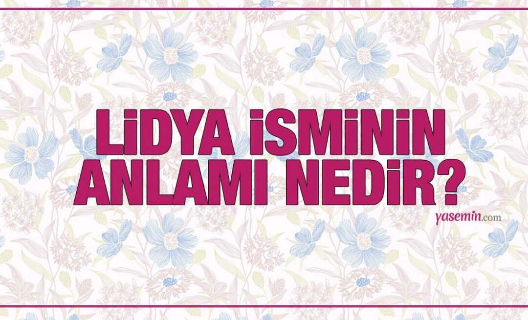 Cosa significa il nome Lidia? Il nome Lydia è menzionato nel Corano? Quante persone hanno il cognome Lydia?