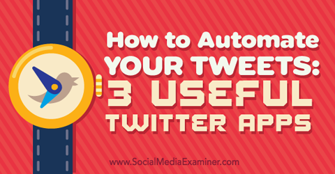 tre app per automatizzare i tuoi tweet