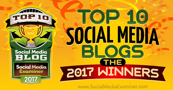 Top 10 dei blog sui social media: i vincitori del 2017! di Lisa D. Jenkins su Social Media Examiner.