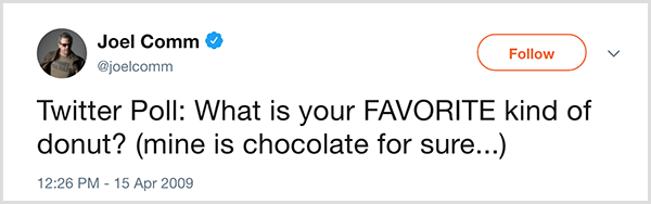 Joel Comm ha chiesto ai suoi follower di Twitter: qual è il tuo tipo di ciambella preferito? Il mio è sicuramente cioccolato. Il tweet è apparso il 15 aprile 2009.