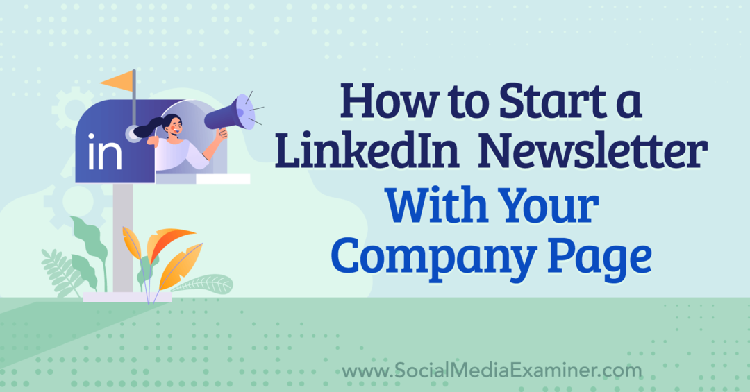 Come avviare una newsletter LinkedIn con la tua pagina aziendale: Social Media Examiner
